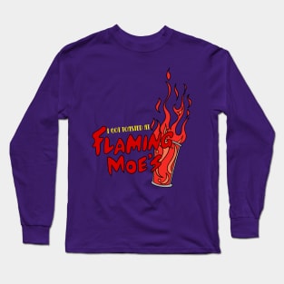 I got Toasted at Flaming Moes Long Sleeve T-Shirt